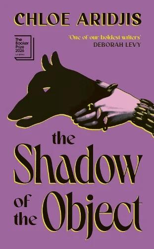 The cover of the book The Shadow of the Object by Chloe Aridjis
