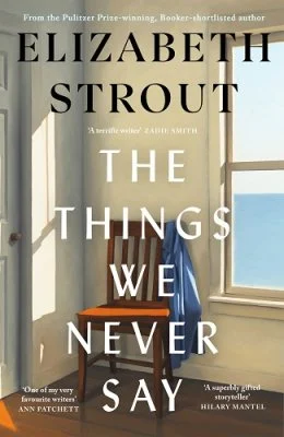 The cover of the book The Things We Never Say by Elizabeth Strout
